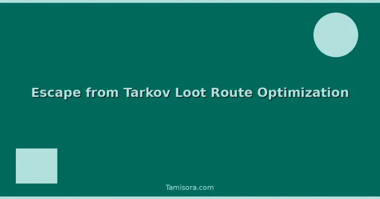 Featured: Escape from Tarkov Loot Route Optimization