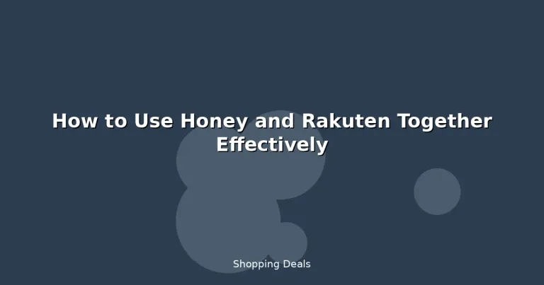 Featured: How to Use Honey and Rakuten Together Effectively
