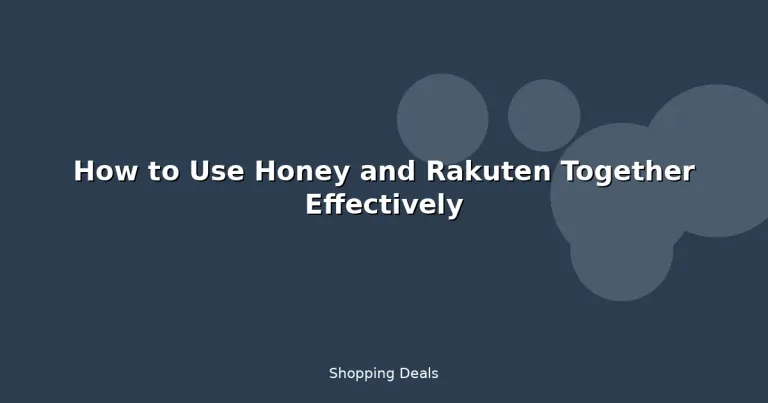 Featured: How to Use Honey and Rakuten Together Effectively