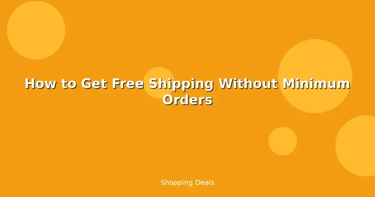 Featured: How to Get Free Shipping Without Minimum Orders