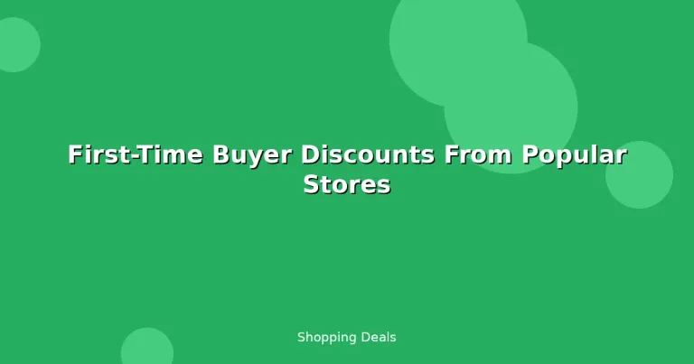 Featured: First-Time Buyer Discounts From Popular Stores