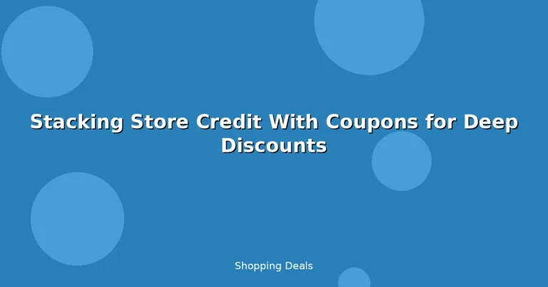 Featured: Stacking Store Credit With Coupons for Deep Discounts