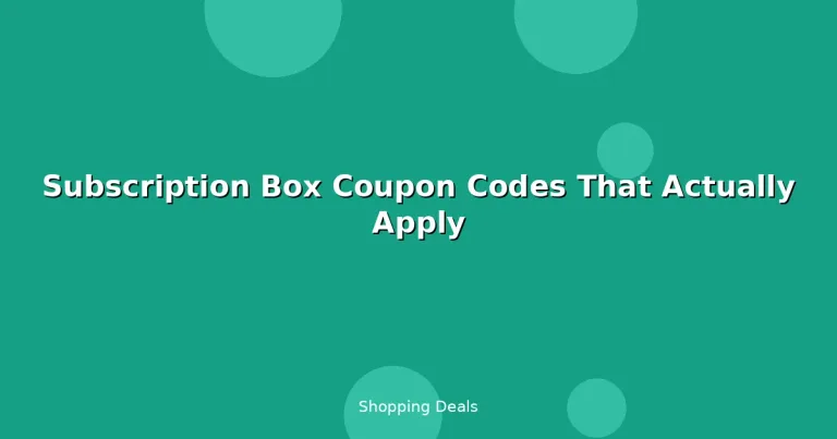 Featured: Subscription Box Coupon Codes That Actually Apply