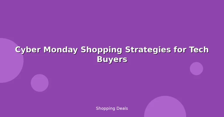 Featured: Cyber Monday Shopping Strategies for Tech Buyers