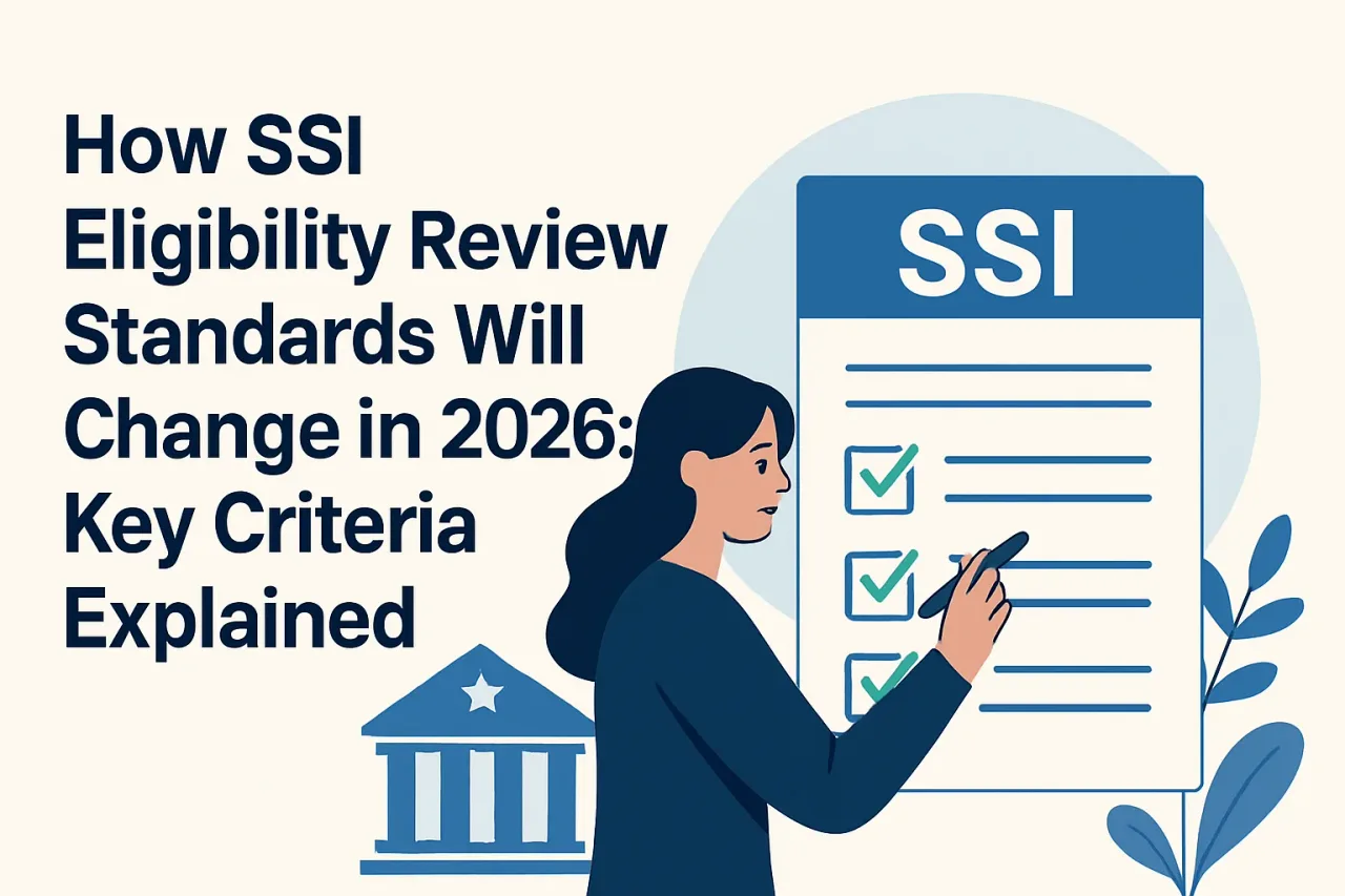 Featured image for: How SSI Eligibility Review Standards Will Change in 2026: Key Criteria Explained