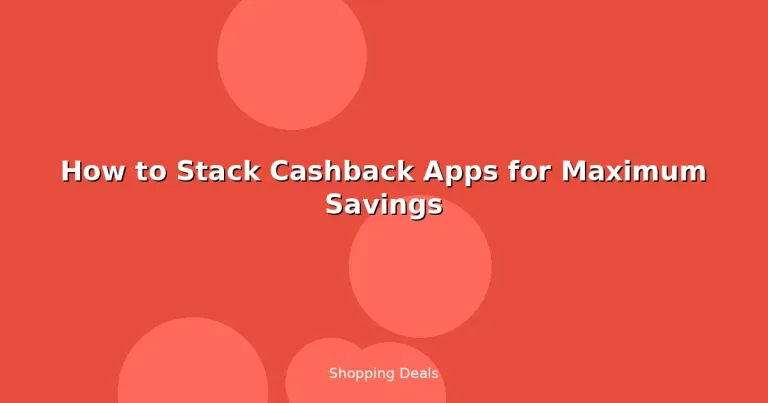 Featured: How to Stack Cashback Apps for Maximum Savings