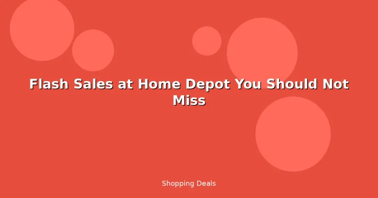 Featured: Flash Sales at Home Depot You Should Not Miss