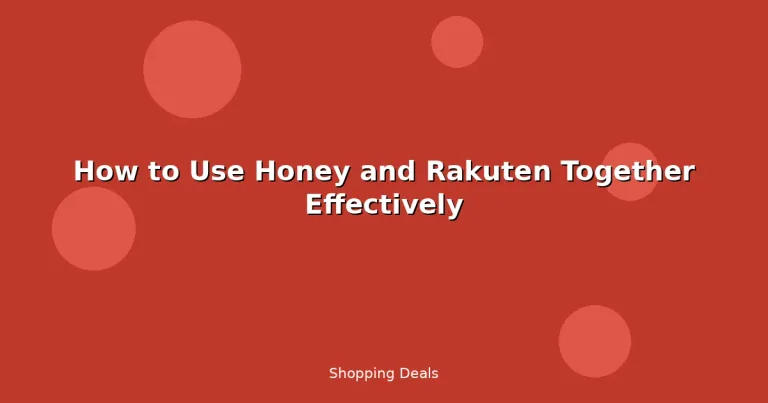 Featured: How to Use Honey and Rakuten Together Effectively