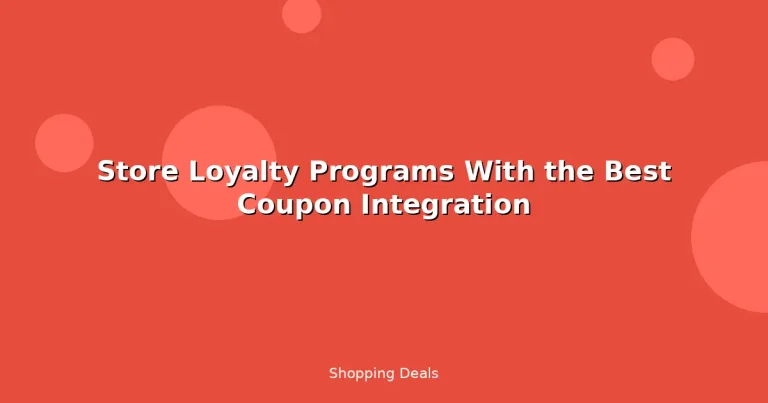 Featured: Store Loyalty Programs With the Best Coupon Integration