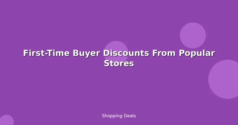 Featured: First-Time Buyer Discounts From Popular Stores