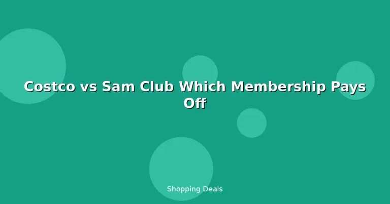 Featured: Costco vs Sam Club Which Membership Pays Off