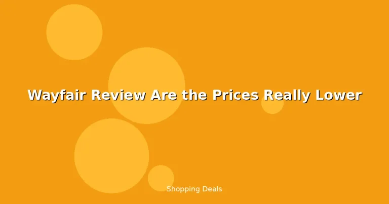 Featured: Wayfair Review Are the Prices Really Lower
