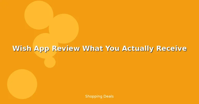 Featured: Wish App Review What You Actually Receive