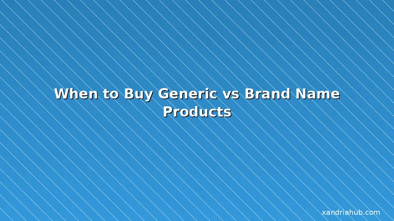 Featured: When to Buy Generic vs Brand Name Products