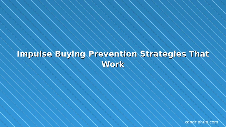 Featured: Impulse Buying Prevention Strategies That Work