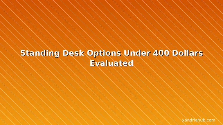 Featured: Standing Desk Options Under 400 Dollars Evaluated