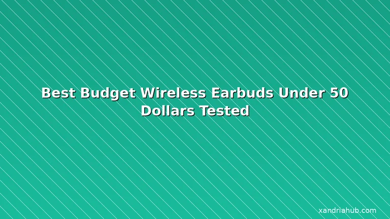 Featured: Best Budget Wireless Earbuds Under 50 Dollars Tested