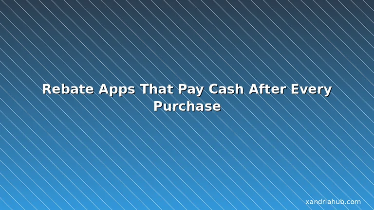 Featured: Rebate Apps That Pay Cash After Every Purchase