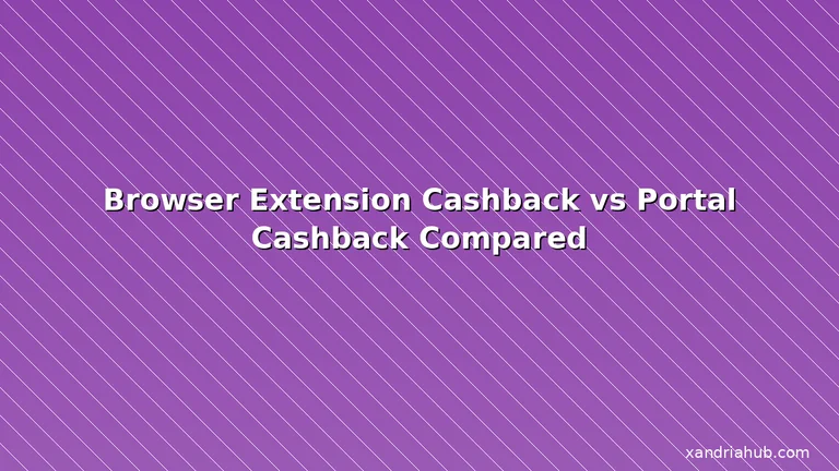 Featured: Browser Extension Cashback vs Portal Cashback Compared