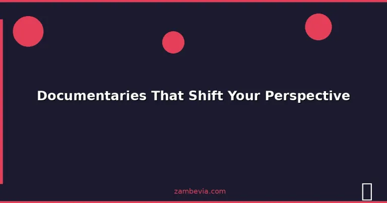 Featured: Documentaries That Shift Your Perspective