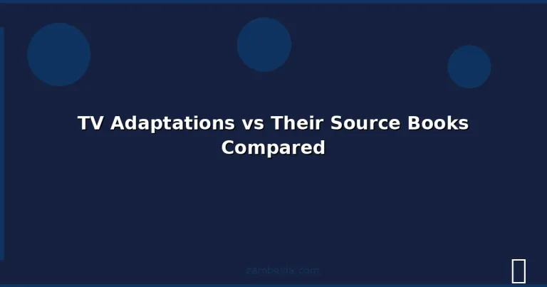 Featured: TV Adaptations vs Their Source Books Compared