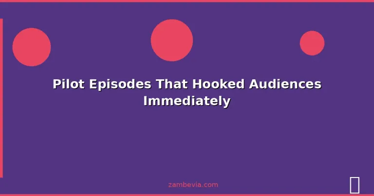 Featured: Pilot Episodes That Hooked Audiences Immediately