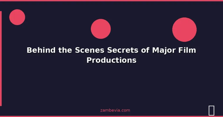 Featured: Behind the Scenes Secrets of Major Film Productions