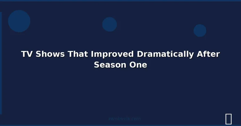 Featured: TV Shows That Improved Dramatically After Season One