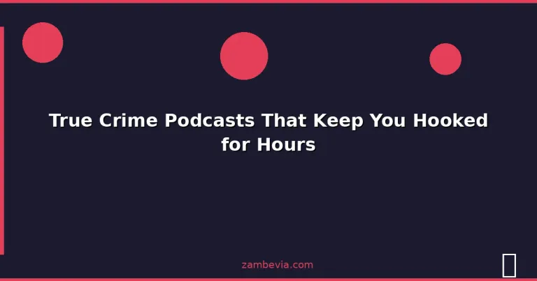 Featured: True Crime Podcasts That Keep You Hooked for Hours