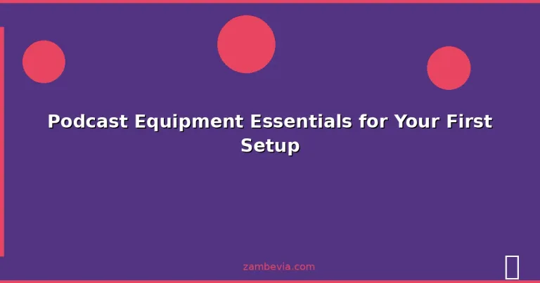 Featured: Podcast Equipment Essentials for Your First Setup