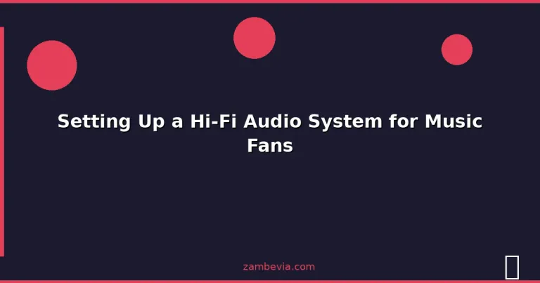 Featured: Setting Up a Hi-Fi Audio System for Music Fans
