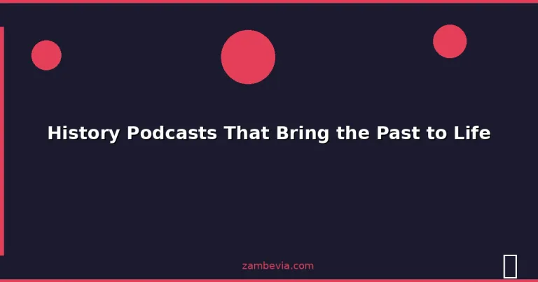 Featured: History Podcasts That Bring the Past to Life