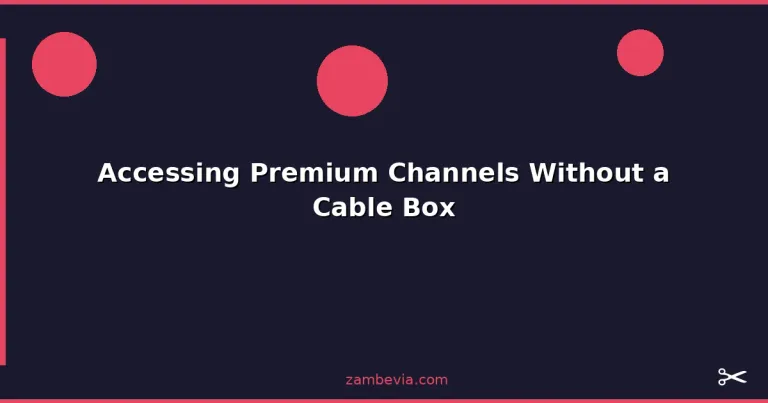 Featured: Accessing Premium Channels Without a Cable Box