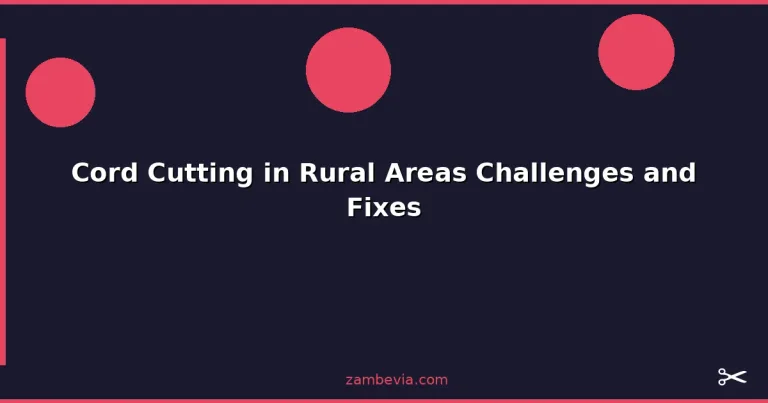 Featured: Cord Cutting in Rural Areas Challenges and Fixes