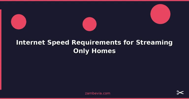 Featured: Internet Speed Requirements for Streaming Only Homes