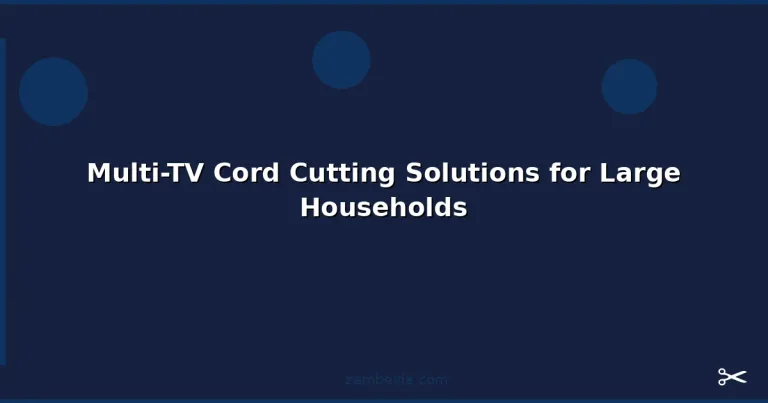 Featured: Multi-TV Cord Cutting Solutions for Large Households